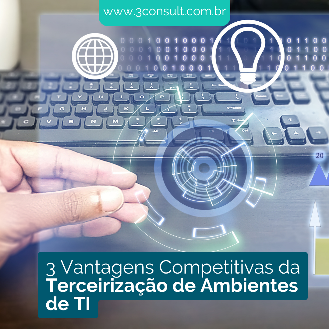 You are currently viewing 3 Vantagens Competitivas da Terceirização de Ambientes de TI